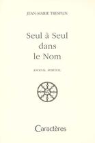 Couverture du livre « Seul a seul dans le nom » de Jean-Marie Tresflin aux éditions Caracteres