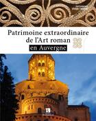 Couverture du livre « Patrimoine extraordinaire de l'art roman en Auvergne » de Vivien Therme aux éditions Bonneton