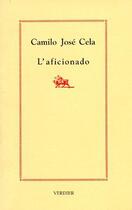 Couverture du livre « L'aficionado » de Camilo Jose Cela aux éditions Verdier