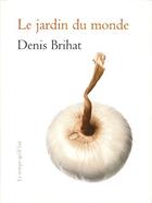 Couverture du livre « Le jardin du monde » de Brihat/Tournier/Jay aux éditions Le Temps Qu'il Fait