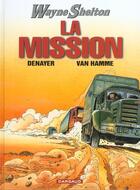 Couverture du livre « Wayne Shelton T.1 ; la mission » de Jean Van Hamme et Christian Denayer aux éditions Dargaud