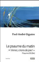 Couverture du livre « Le psaume du matin » de Paul-André Giguère aux éditions Fidelite