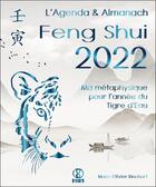 Couverture du livre « L'agenda & almanach feng shui 2022 : ma métaphysique pour l'année du tigre d'eau » de Marc-Olivier Rinchart aux éditions Infinity Feng Shui