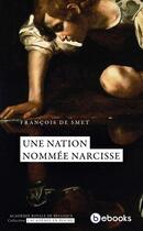 Couverture du livre « Une nation nomée Narcisse » de Francois De Smet aux éditions Bebooks
