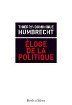Couverture du livre « Éloge de l'action politique » de Thierry-Dominique Humbrecht aux éditions Parole Et Silence