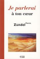 Couverture du livre « Je parlerai a ton coeur » de Zundel M aux éditions Mediaspaul