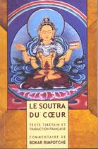 Couverture du livre « Le soutra du coeur ; texte tibétain commenté » de Rimpotche Bokar aux éditions Claire Lumiere