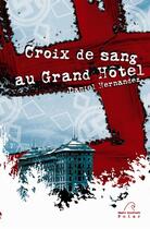 Couverture du livre « Croix de sang au grand hôtel » de Daniel Hernandez aux éditions Mare Nostrum
