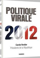 Couverture du livre « Politique virale 2012 » de Dominique Parret aux éditions Comedia