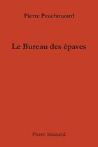 Couverture du livre « Le bureau des épaves » de Pierre Peuchmaurd aux éditions Pierre Mainard
