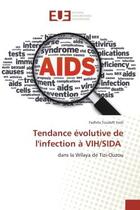 Couverture du livre « Tendance evolutive de l'infection A VIH/SIDA : Dans la Wilaya de Tizi-Ouzou » de Fadhila Toudeft aux éditions Editions Universitaires Europeennes