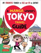 Couverture du livre « A manga lover's Tokyo travel guide » de Evangeline Neo aux éditions Tuttle