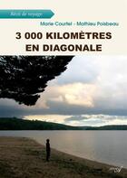 Couverture du livre « 3 000 kilomètres en diagonale » de Marie Courtel et Mathieu Poisbeau aux éditions Atramenta