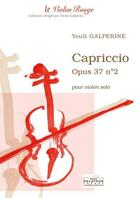 Couverture du livre « Capriccio - opus 37 n02 pour violon solo » de Galperine Youli aux éditions Delatour