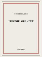 Couverture du livre « Eugénie Grandet » de Honoré De Balzac aux éditions Bibebook