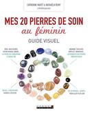 Couverture du livre « Mes 20 pierres de soin au féminin ; guide visuel » de Catherine Mayet et Nathaelh Remy aux éditions Leduc