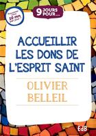 Couverture du livre « 9 jours pour accueillir les dons de l'esprit saint » de Olivier Belleil aux éditions Des Beatitudes
