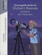 Couverture du livre « L'incroyable destin d'Hubert Reeves, conteur de l'univers » de Estelle Vidard et Herve Duphot aux éditions Bayard Jeunesse