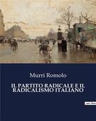 Couverture du livre « IL PARTITO RADICALE E IL RADICALISMO ITALIANO » de Murri Romolo aux éditions Culturea