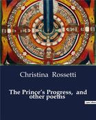 Couverture du livre « The Prince's Progress, and other poems » de Christina Rossetti aux éditions Culturea