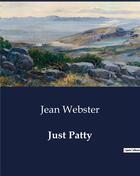 Couverture du livre « Just Patty » de Jean Webster aux éditions Culturea