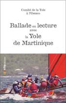 Couverture du livre « Ballade en lecture avec la yole de Martinique » de Comite De La Yole A L'Unesco aux éditions Scitep