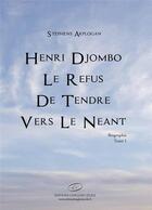 Couverture du livre « Henri Djombo ; le refus de tendre vers le néant t.1 » de Stephens Akplogan aux éditions Editions Lc