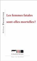 Couverture du livre « Les femmes fatales sont-elles mortelles ? » de Helene Dassavray aux éditions La Boucherie Litteraire