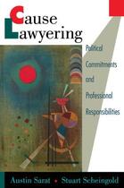 Couverture du livre « Cause Lawyering: Political Commitments and Professional Responsibiliti » de Austin Sarat aux éditions Oxford University Press Usa