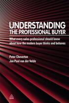 Couverture du livre « Understanding the Professional Buyer » de Van Der Velde Jan Paul aux éditions Kogan Page Digital
