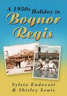 Couverture du livre « A 1950s Holiday in Bognor Regis » de Lewis Shirley aux éditions History Press Digital