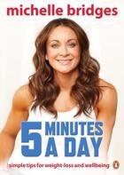 Couverture du livre « Michelle Bridges: 5 Minutes a Day » de Bridges Michelle aux éditions Penguin Books Ltd Digital