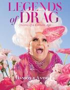 Couverture du livre « Legends of drag : queens of a certain age » de Harry James Hanson et Devin Antheus aux éditions Abrams Uk