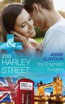 Couverture du livre « 200 Harley Street: The Enigmatic Surgeon (Mills & Boon Medical) (200 H » de Annie Claydon aux éditions Mills & Boon Series