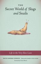 Couverture du livre « The Secret World of Slugs and Snails » de Gordon David George aux éditions Sasquatch Books Digital