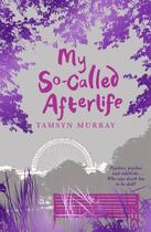 Couverture du livre « My So-Called Afterlife » de Tamsyn Murray aux éditions Piccadilly Press