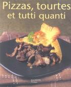 Couverture du livre « Pizzas, tourtes et tutti quanti » de Valery Drouet aux éditions Hachette Pratique