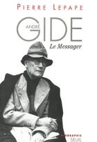 Couverture du livre « Andre gide, le messager. biographie » de Pierre Lepape aux éditions Seuil