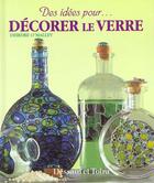 Couverture du livre « Decorer Le Verre » de Deirdre O' Malley aux éditions Dessain Et Tolra