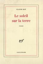Couverture du livre « Le soleil sur la terre » de Claude Roy aux éditions Gallimard
