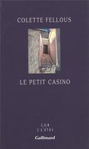 Couverture du livre « Le petit casino » de Colette Fellous aux éditions Gallimard