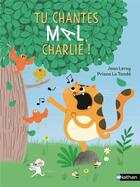 Couverture du livre « Tu chantes mal, Charlie ! » de Jean Leroy et Prisca Le Tande aux éditions Nathan