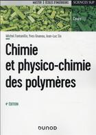 Couverture du livre « Chimie et physico-chimie des polymères (4e édition) » de Michel Fontanille et Yves Gnanou et Jean-Luc Six aux éditions Dunod