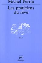 Couverture du livre « Praticiens du reve (les) » de Michel Perrin aux éditions Puf