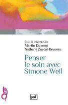 Couverture du livre « Penser le soin avec Simone Weil » de Martin Dumont et Nathalie Zaccai-Reyners aux éditions Puf