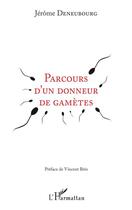 Couverture du livre « Parcours d'un donneur de gamètes » de Jerome Deneubourg aux éditions Editions L'harmattan