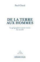 Couverture du livre « De la terre aux hommes ; la géographie comme vision du monde » de Paul Claval aux éditions Armand Colin