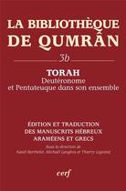 Couverture du livre « La bibliotheque de Qumrân Tome 3B ; Torah, deutéronome et pentateuque » de Thierry Legrand et Michael Langlois aux éditions Cerf