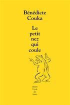 Couverture du livre « Le petit nez qui coule » de Benedicte Couka aux éditions Ecole Des Loisirs