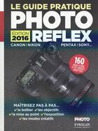 Couverture du livre « Le guide pratique photo reflex (édition 2016) » de  aux éditions Eyrolles